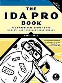 The IDA Pro Book: The Unofficial Guide to the Worlds Most Popular Disassembler (Paperback, 2)