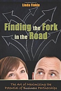 Finding the Fork in the Road: The Art of Maximizing the Potential of Business Partnerships (Paperback)