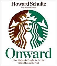 Onward: How Starbucks Fought for Its Life Without Losing Its Soul (Audio CD)