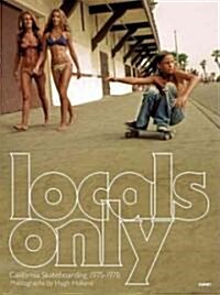 Locals Only: California Skateboarding 1975-1978 (Hardcover)