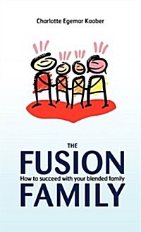 The Fusion Family: How to Succeed with Your Blended Family (Hardcover)