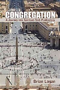 The Congregation: A Journey Into Spiritual-Tech Punknology (Hardcover)