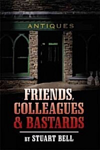 Friends, Colleagues and Bastards (Paperback)