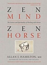 Zen Mind, Zen Horse: The Science and Spirituality of Working with Horses (Paperback)