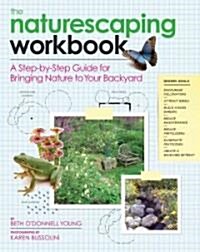 The Naturescaping Workbook: A Step-By-Step Guide for Bringing Nature to Your Backyard (Paperback)