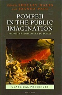 Pompeii in the Public Imagination from Its Rediscovery to Today (Hardcover)