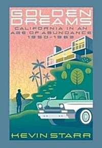 Golden Dreams: California in an Age of Abundance, 1950-1963 (Paperback)