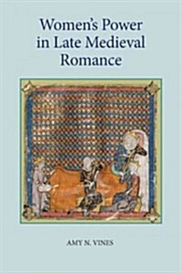 Womens Power in Late Medieval Romance (Hardcover)