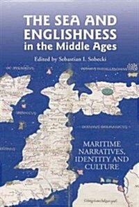 The Sea and Englishness in the Middle Ages : Maritime Narratives, Identity and Culture (Hardcover)