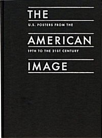 The American Image: U.S. Posters from the 19th to the 21st Century (Hardcover)