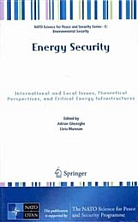 Energy Security: International and Local Issues, Theoretical Perspectives, and Critical Energy Infrastructures (Hardcover, 2011)