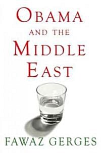 Obama and the Middle East : The End of Americas Moment (Hardcover)