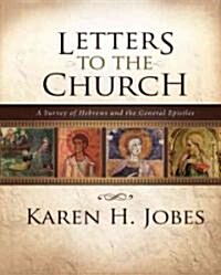 Letters to the Church: A Survey of Hebrews and the General Epistles (Hardcover)