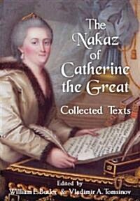 The Nakaz of Catherine the Great: Collected Texts. (Hardcover, New)