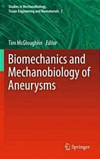 Biomechanics and Mechanobiology of Aneurysms (Hardcover)