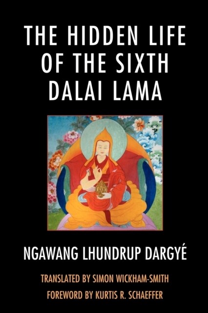 The Hidden Life of the Sixth Dalai Lama (Paperback)