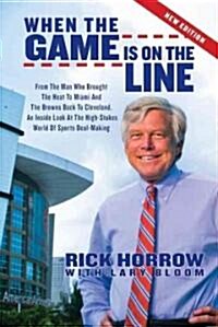When the Game Is on the Line: From the Man Who Brought the Heat to Miami and the Browns Back to Cleveland: An Inside Look at the High-Stakes World o (Paperback)