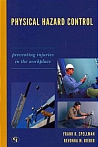 Physical Hazard Control: Preventing Injuries in the Workplace (Paperback)