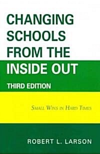 Changing Schools from the Inside Out: Small Wins in Hard Times (Paperback, 3)
