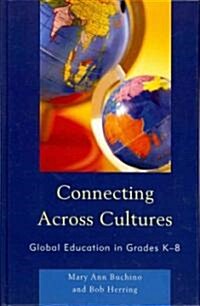 Connecting Across Cultures: Global Education in Grades K-8 (Hardcover)