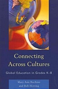 Connecting Across Cultures: Global Education in Grades K-8 (Paperback)