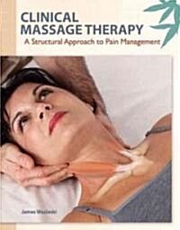Clinical Massage Therapy: A Structural Approach to Pain Management (Paperback)