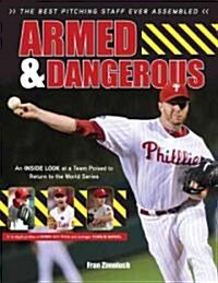 Armed & Dangerous: The 2011 Phillies Perfectly Pitched & Poised to Dominate (Paperback)