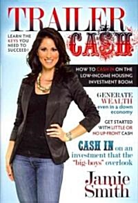 Trailer Cash: How to Cash in on the Low-Income Housing Investment Boom (Hardcover)