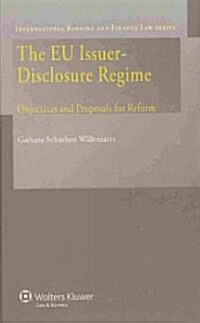 The EU Issuer-Disclosure Regime: Objectives and Proposals for Reform (Hardcover)