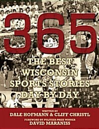 365 - The Best Wisconsin Sports Stories Day by Day (Hardcover)