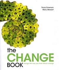The Change Book: Change the Way You Think about Change (Paperback)