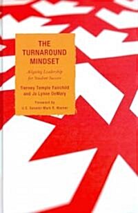 The Turnaround Mindset: Aligning Leadership for Student Success (Hardcover)