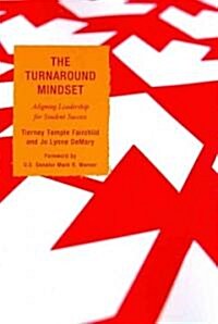 The Turnaround Mindset: Aligning Leadership for Student Success (Paperback)