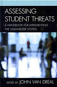 Assessing Student Threats: A Handbook for Implementing the Salem Keizer System (Hardcover)