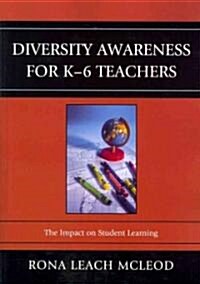 Diversity Awareness for K-6 Teachers: The Impact on Student Learning (Paperback)