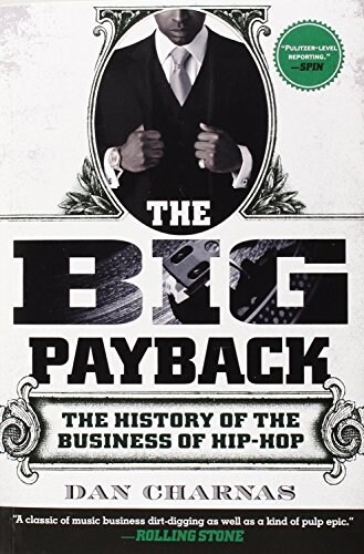 The Big Payback: The History of the Business of Hip-Hop (Paperback)