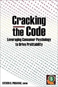 Cracking the Code: Leveraging Consumer Psychology to Drive Profitability : Leveraging Consumer Psychology to Drive Profitability (Hardcover)