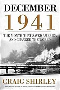 December 1941: 31 Days That Changed America and Saved the World (Hardcover)