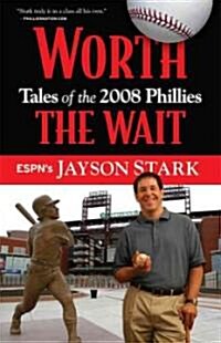 Worth the Wait: Tales of the 2008 Phillies (Paperback)