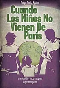 Cuando los Ninos no vienen de paris / When Children Dont Come from Paris (Paperback)