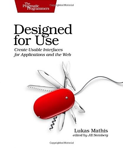 Designed for Use: Usable Interfaces for Applications and the Web (Paperback)