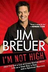 Im Not High: (But Ive Got a Lot of Crazy Stories about Life as a Goat Boy, a Dad, and a Spiritual Warrior (Paperback)