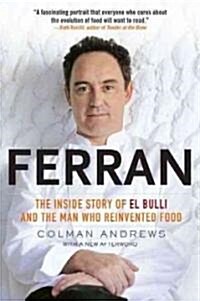 Ferran: The Inside Story of El Bulli and the Man Who Reinvented Food (Paperback)