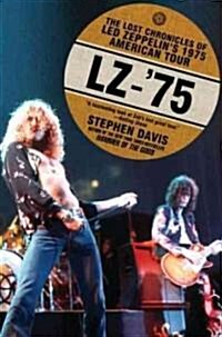 Lz-75: The Lost Chronicles of Led Zeppelins 1975 American Tour (Paperback)