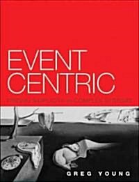 Event Centric: Finding Simplicity in Complex Systems (Hardcover)