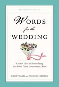 Words for the Wedding: Words for the Wedding: Creative Ideas for Personalizing Your Vows, Toasts, Invitations, and More (Paperback, Revised, Update)