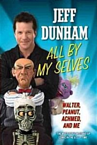 All by My Selves: Walter, Peanut, Achmed, and Me (Paperback)