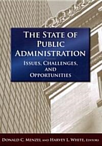 The State of Public Administration : Issues, Challenges and Opportunities (Paperback)