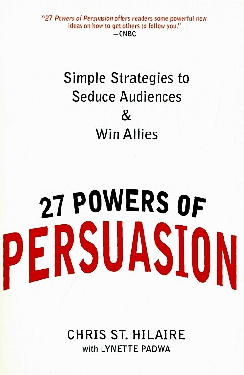 27 Powers of Persuasion: Simple Strategies to Seduce Audiences & Win Allies (Paperback)