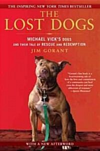 The Lost Dogs: Michael Vicks Dogs and Their Tale of Rescue and Redemption (Paperback)